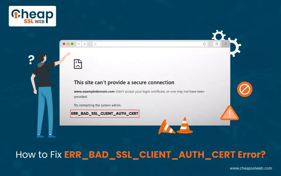 fixing err_bad_ssl_client_auth_cert error